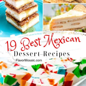 A collage of colorful Mexican Desserts, including layered bars, filled pastries, a multi-layered cake, and mosaic gelatin squares, with text that reads 19 Best Mexican Dessert Recipes and FlavorMosaic.com.