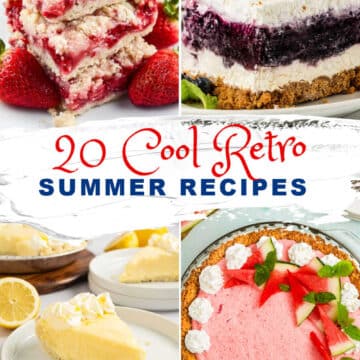 A collage of vintage-inspired summer desserts, including berry bars, a layered blueberry dessert, lemon pie slices, and a pink pie with whipped cream. Text reads “20 Cool Retro Summer Recipes.”.