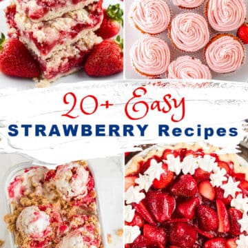 A collage of Strawberry Desserts: crumb bars with fresh strawberries, pink frosted cupcakes, strawberry ice cream, and a strawberry tart topped with whipped cream stars, with text 20+ Easy Strawberry Recipes.