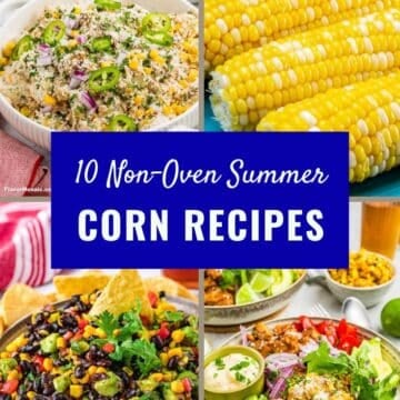 A collage of four colorful corn dishes, including salad, elote, and corn on the cob, with a blue banner in the center that reads 10 Non-Oven Summer Corn Recipes-perfect inspiration for your next round of easy and delicious corn recipes.